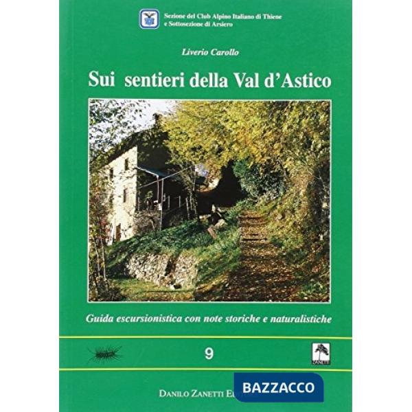 Sui sentieri della val d'Astico. Guida escursionistica con note storiche e naturalistiche