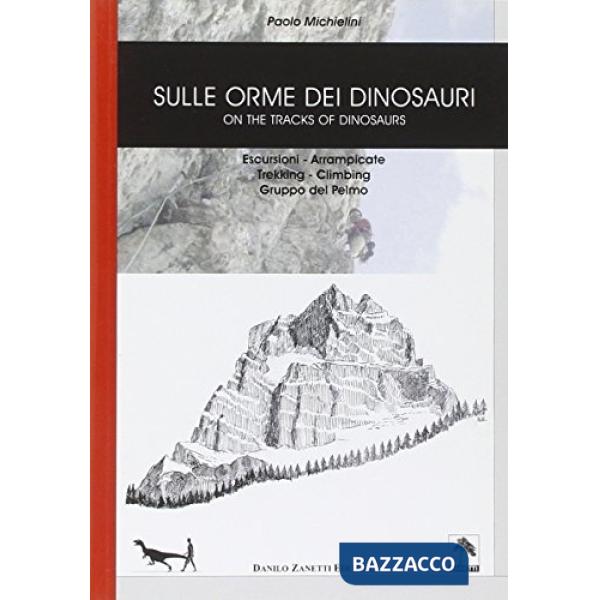 Sulle orme dei dinosauri-On the tracks of dinosaurs. Escursioni, arrampicate, trekking, climbing