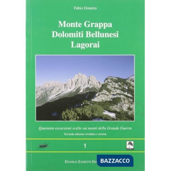 Monte Grappa, Dolomiti bellunesi e Lagorai. Quaranta escursioni scelte sui monti della grande guerra