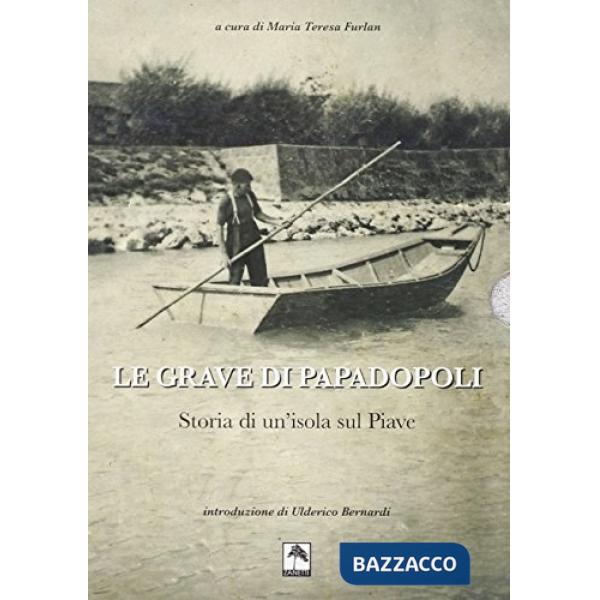 Le grave di Papadopoli. Storia di un'isola sul Piave