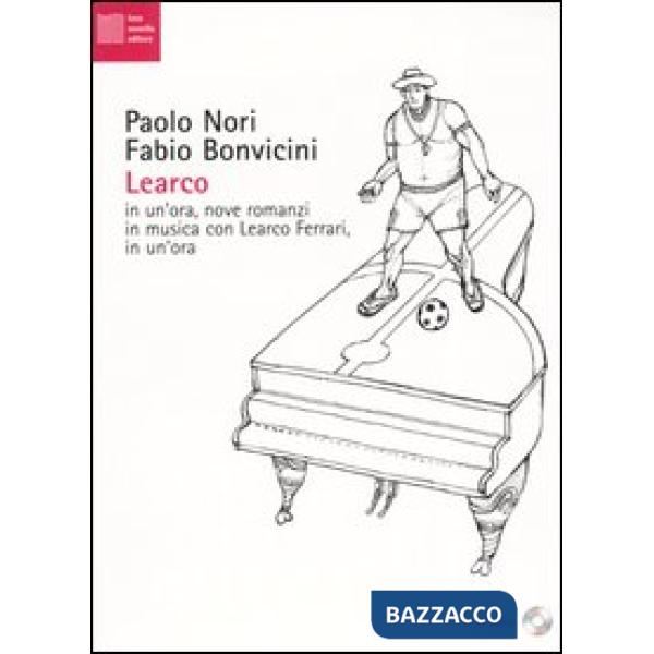 Learco. In un'ora, nove romanzi in musica con Learco Ferrari, in un'ora. Con CD 