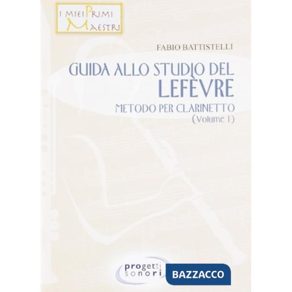 Guida allo studio del Lefevre. Metodo per clarinetto. Vol. 1