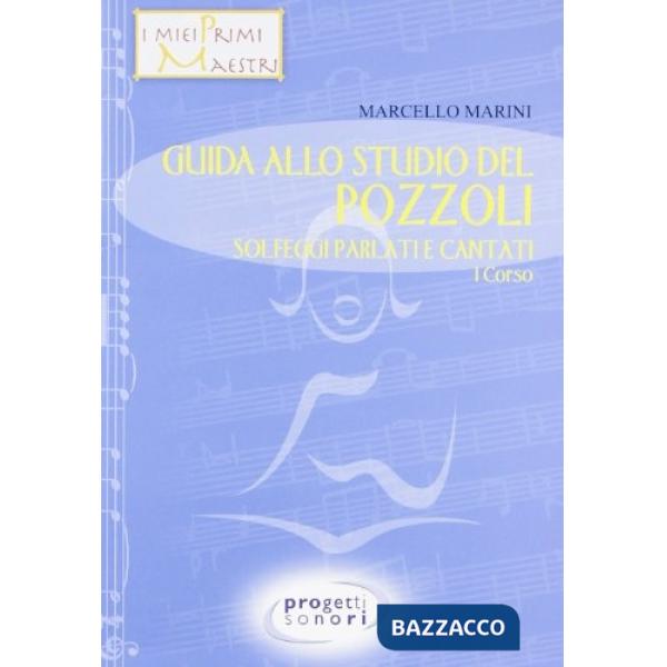 Guida allo studio del Pozzoli. Solfeggi parlati e cantati. 1° corso