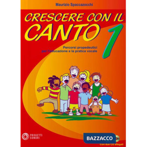 Crescere con il canto. Con 2 CD Audio. Vol. 1