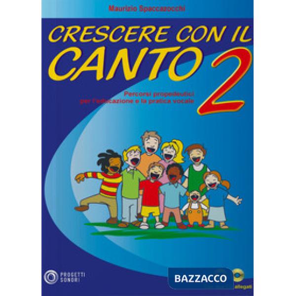 Crescere con il canto. Con 2 CD Audio. Vol. 2