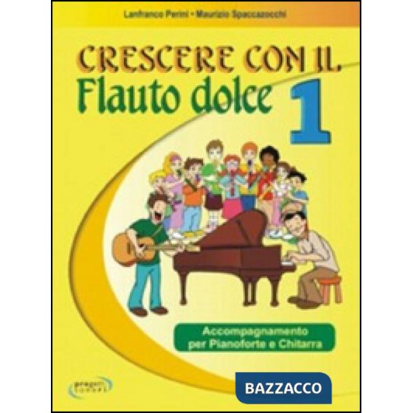 Crescere con il flauto dolce. Per la Scuola elementare. Vol. 1