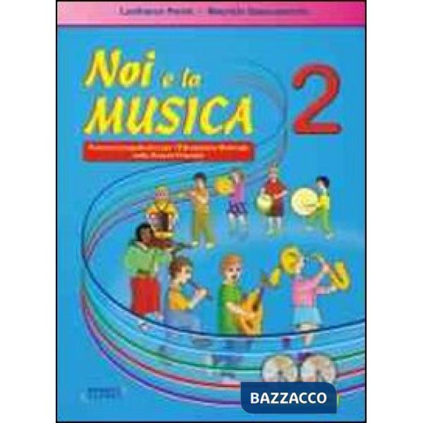 Noi e la musica. Percorsi propedeutici per l'insegnamento della musica nella scuola primaria. Con CD Audio. Vol. 2