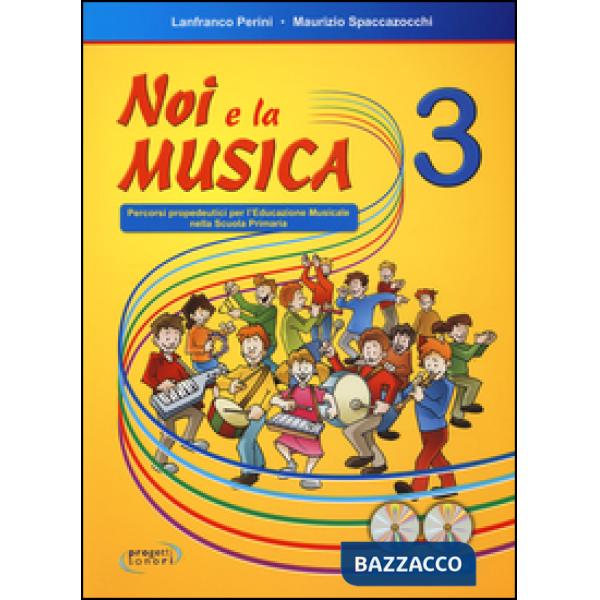 Noi e la musica. Percorsi propedeutici per l'insegnamento della musica nella scuola primaria. Con 2 CD Audio. Vol. 3
