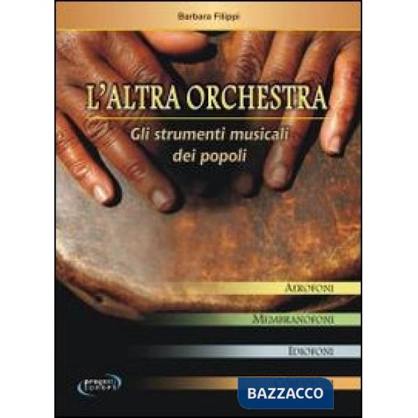 Altra orchestra. Gli strumenti musicali dei popoli (L')