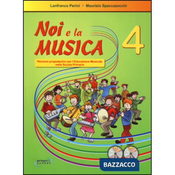 Noi e la musica. Percorsi propedeutici per l'insegnamento della musica nella scuola primaria. Con CD Audio. Vol. 4