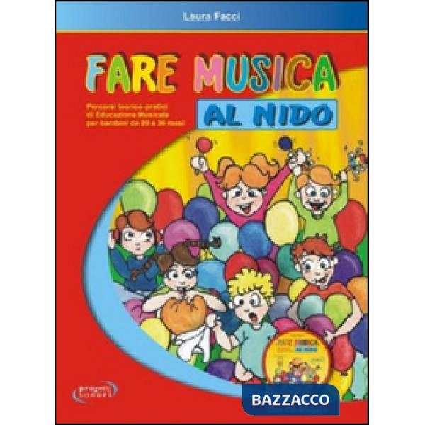 Fare musica al nido. Percorsi teorico-pratici di educazione musicale per bambini