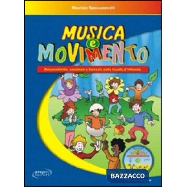 Musica e movimento. Psicomotricità, emozioni e fantasia nella scuola d'infanzia.