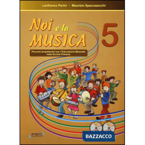 Noi e la musica. Percorsi propedeutici per l'insegnamento della musica nella scuola primaria. Con CD Audio. Vol. 5