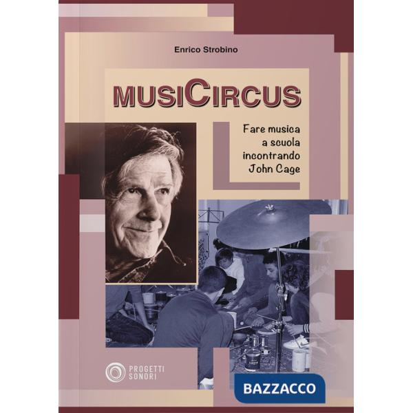 MusiCircus. Fare musica a scuola incontrando John Cage