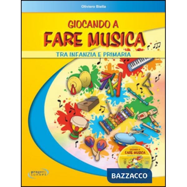 Giocando a fare musica tra infanzia e primaria. Con CD Audio