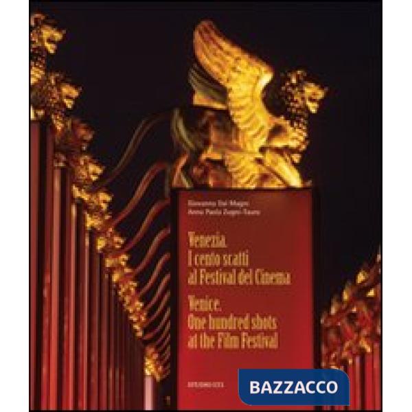 Venezia. I cento scatti al festival del Cinema-Venezia. One hundred shots at the Film Festival. Ediz. bilingue