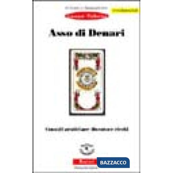 Asso di denari. Consigli pratici per diventare ricchi