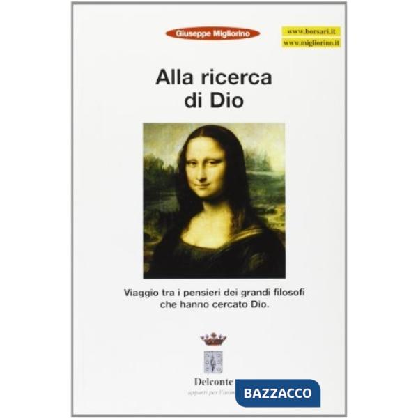 Alla ricerca di Dio. Viaggio tra i pensieri dei grandi filosofi che hanno creato