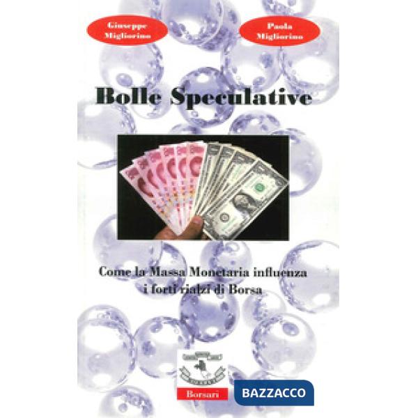 Bolle speculative. Come la massa monetaria influenza i forti rialzi di Borsa. Ediz. illustrata