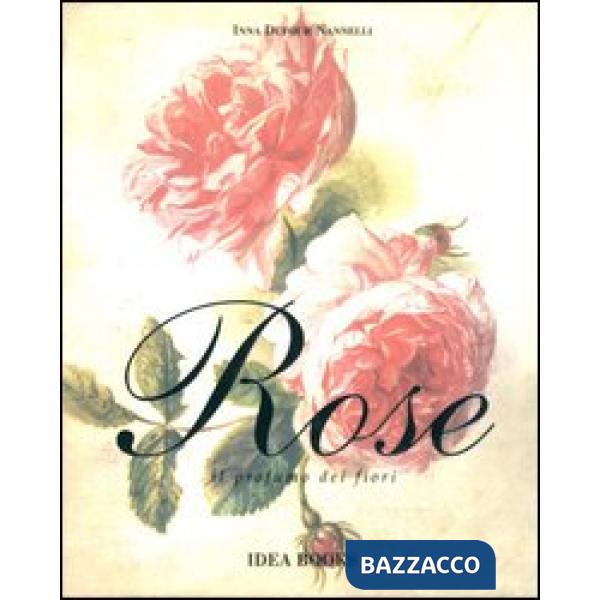 Rose. Il profumo dei fiori