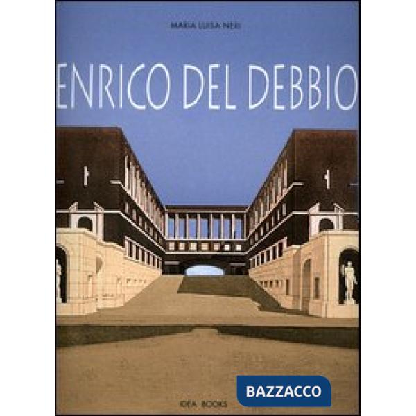 Enrico del Debbio. Catalogo della mostra (Roma, 7 dicembre 2006-4 febbraio 2007). Ediz. bilingue