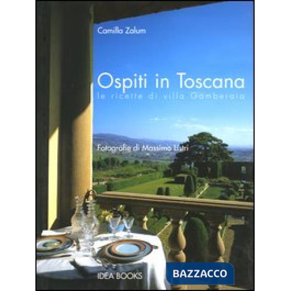 Ospiti in Toscana. Le ricette di villa Gamberaia
