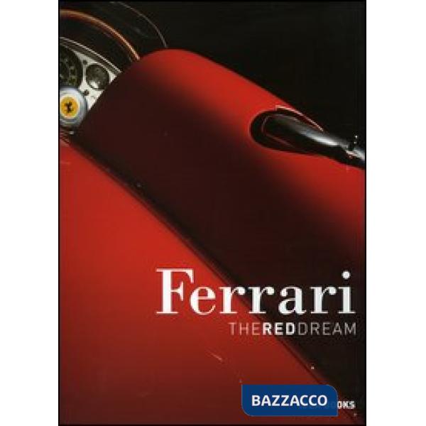 Ferrari. The red dream. Ediz. italiana