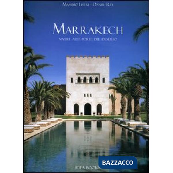 Marrakech. Vivere alle porte del deserto