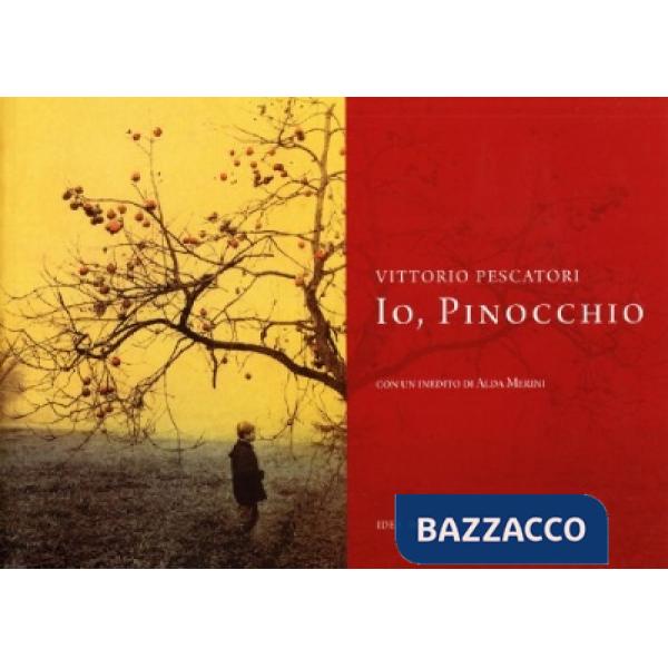 Io, Pinocchio. Ediz. illustrata
