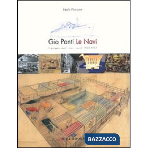 Gio Ponti. Le navi: il progetto degli interni navali 1948-1953. Ediz. italiana e inglese