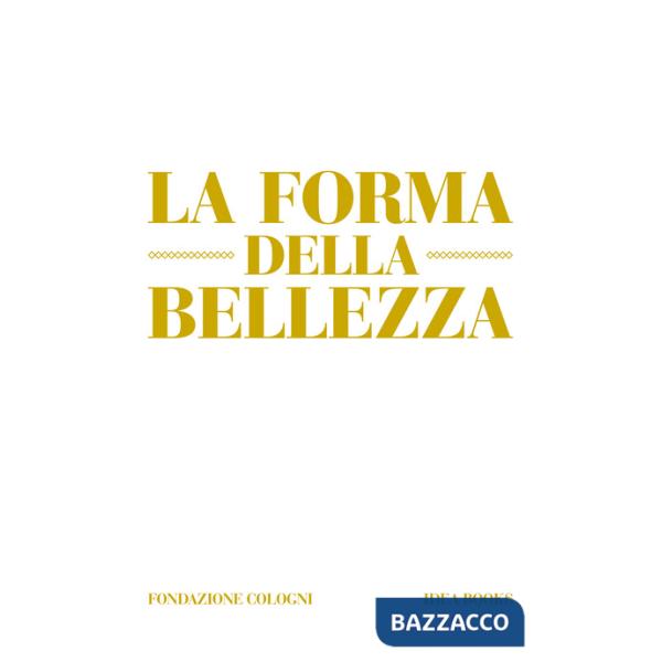 Forma della bellezza. Ediz. a colori (La)