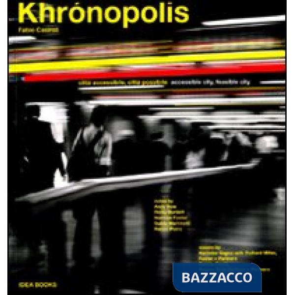 Khrónopolis. Città accessibile, città possibile-Khrónopolis. Accessible city, feasible city. Ediz. bilingue