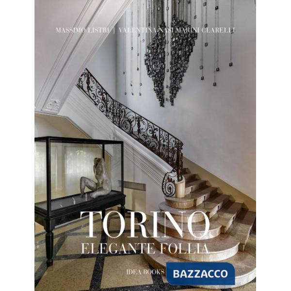 Torino, elegante follia. Ediz. a colori