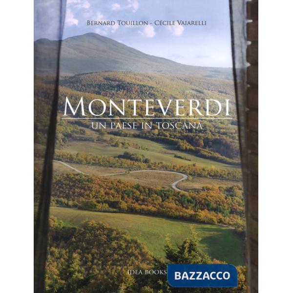 Monteverdi. Un paese in Toscana. Ediz. illustrata