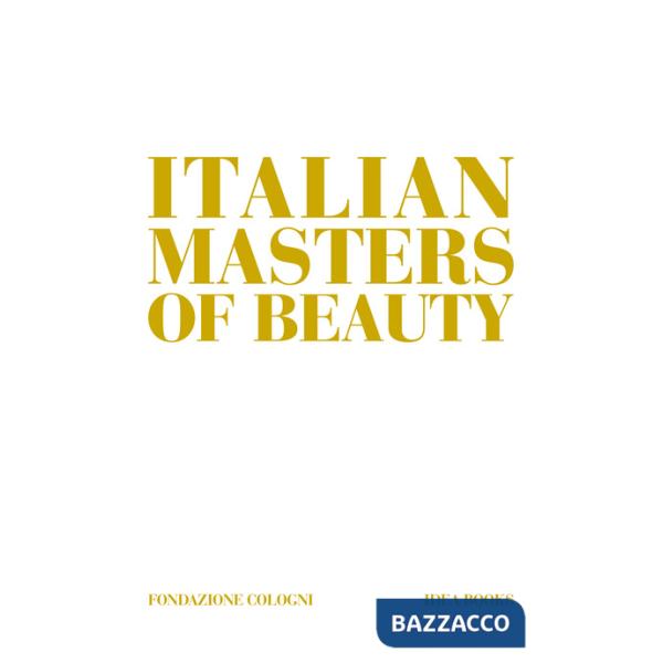 Italian masters of beauty. Ediz. a colori