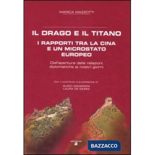 Drago e il titano. I rapporti tra la Cina e un microstato europeo. Dall'apertura delle relazioni diplomatiche ai nostri giorni (