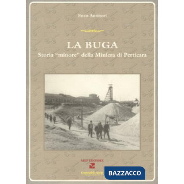 Buga. Storia «minore» della miniera di Perticara (La)