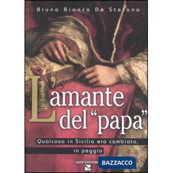 Amante del «Papa». Qualcosa in Sicilia era cambiato, in peggio (L')