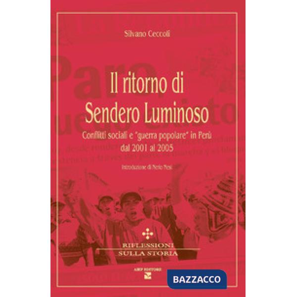 Ritorno di Sendero Luminoso. Conflitti sociali e «guerra popolare» in Perù dal 2001 al 2005 (Il)