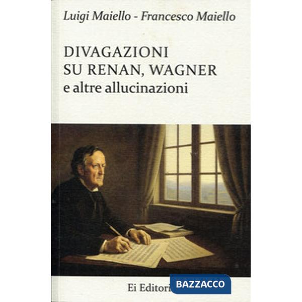 Divagazioni su Renan, Wagner e altre allucinazioni
