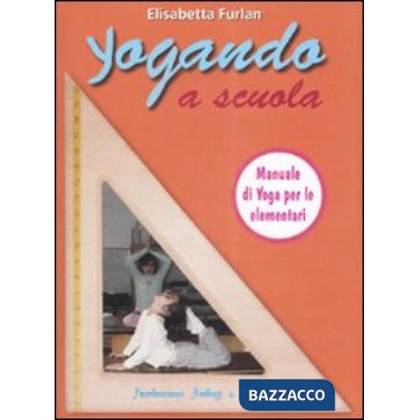 Yogando a scuola. Yoga, scuola, formazione