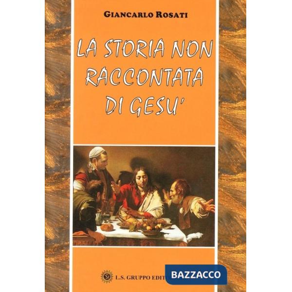 Storia non raccontata di Gesù (La)