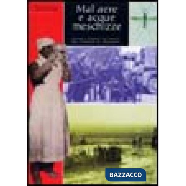 Mal aere e acque meschizze. Malaria e bonifica nel Veneto, dal passato al presente
