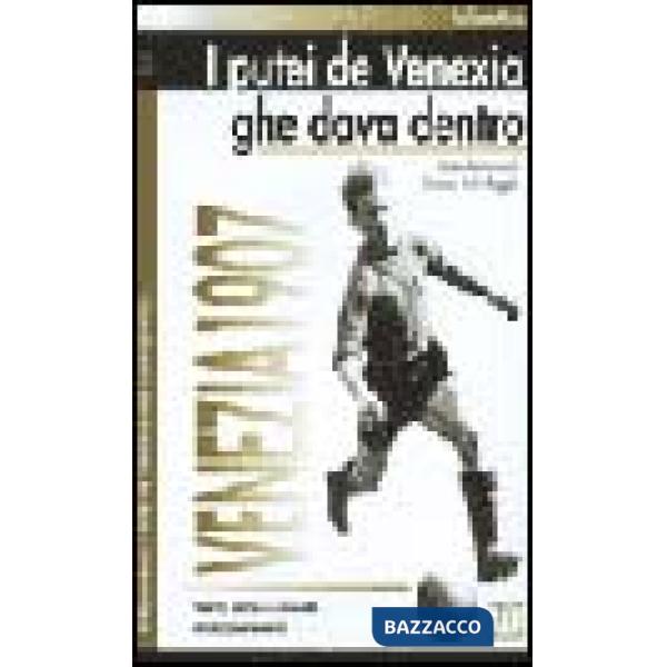 Putei de Venexia ghe dava dentro. Storia, storie e curiosità arancioneroverdi Venezia 1907 (I)