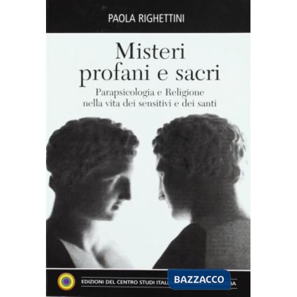 Misteri profani e sacri. Parapsicologia e religione nella vita dei sensitivi e dei santi
