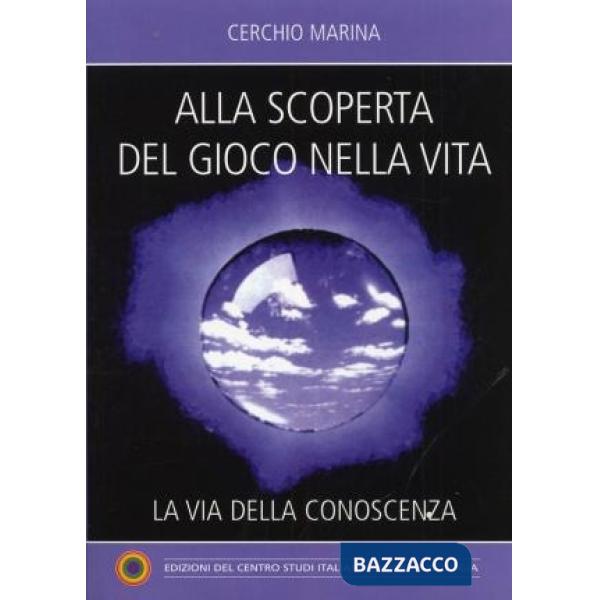 Alla scoperta del gioco nella vita. La via della conoscenza
