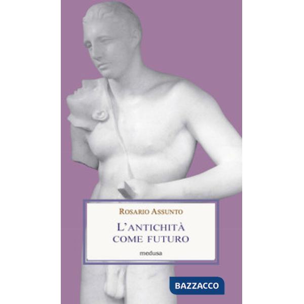 Antichità come futuro (L')
