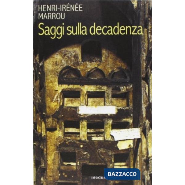 Saggi sulla decadenza. Trasformazione e continuità dell'antico