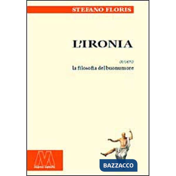 Ironia ovvero la filosofia del buonumore (L')