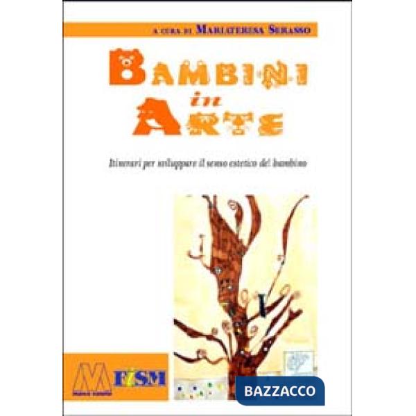 Bambini in arte. Itinerari per sviluppare il senso estetico del bambino. Con CD-ROM